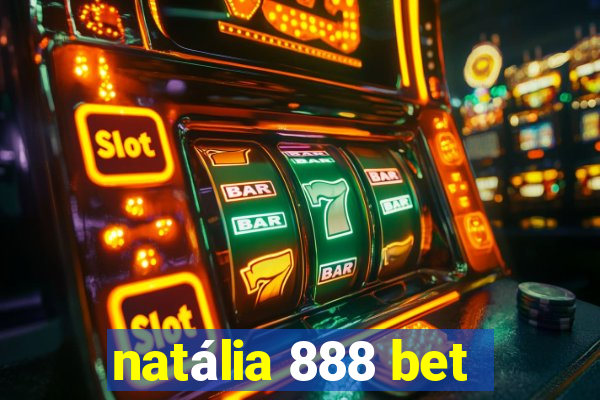 natália 888 bet